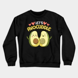 Funny Let's Avocuddle Cute Avocado Cuddling Pun Crewneck Sweatshirt